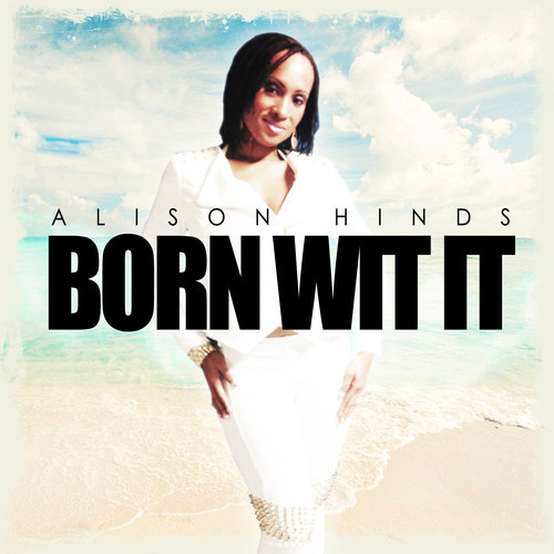 Alison-Hinds - Born-With-It-Bumpa-Riddim-cover