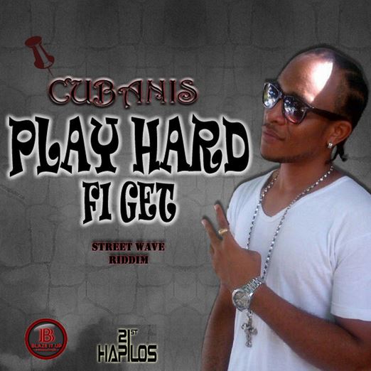 CUBANIS-PLAY-HARD-FI-GET-BLAZE-IT-UP-PRODUCTIONS-COVER