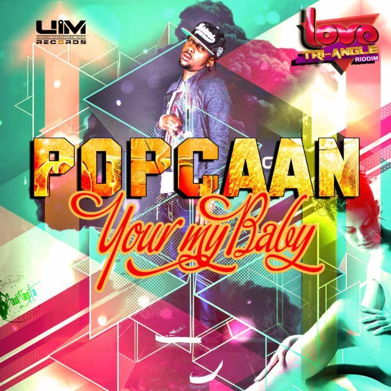 Popcaan-Your-My-baby-Love-Tri-angle-Riddim-UIM-Records-Cover-artwork