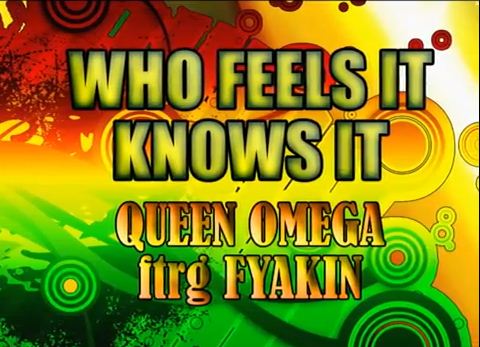 Queen-Omega-Feat-Fyakin-–-Who-Feels-It-Knows-It-Jah-Light-Records-COVER