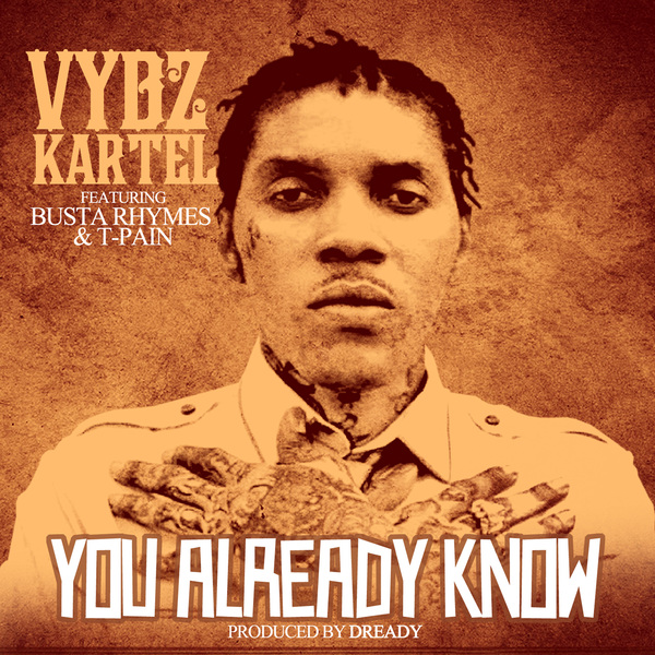 VYBZ-KARTEL-FEATURING-BUSTA-RHYMES-T-PAIN-YOU-ALREADY-KNOW-COVER