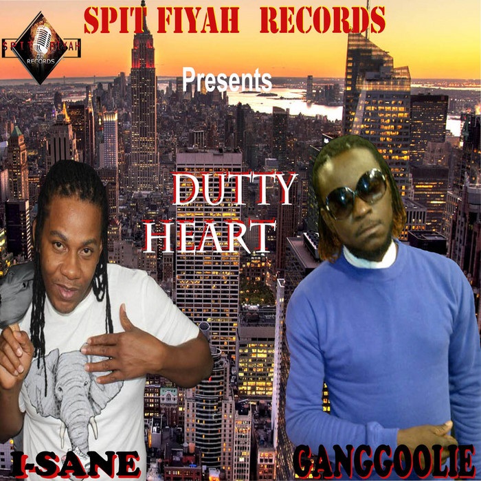  I-SANE-FT-GANGOOLIE-DUTTY-HEART-SPIT-FIYAH-RECORDS-COVER