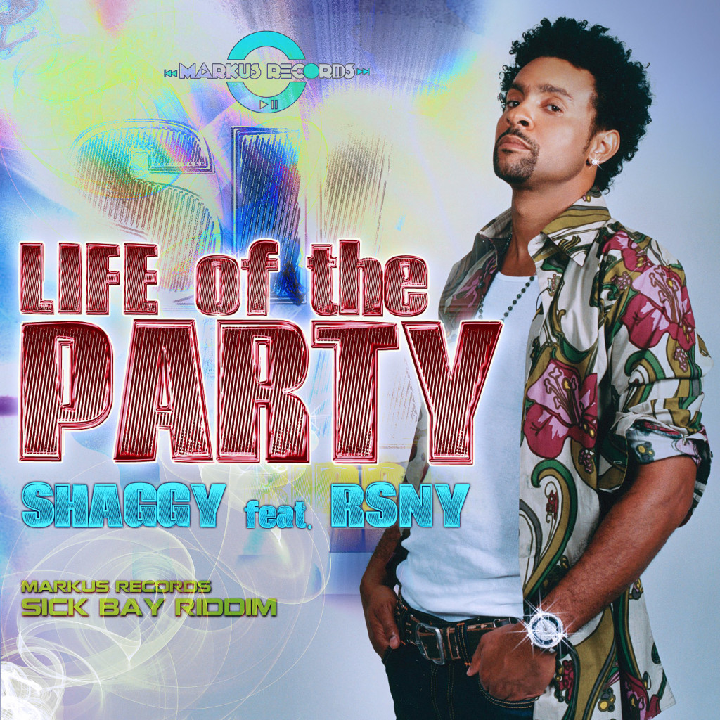 SHAGGY-FT-RSNY-LIFE-OF-THE-PARTYPM-SICK-BAY-RIDDIM-MARKUS-RECORDS-ARTWORK