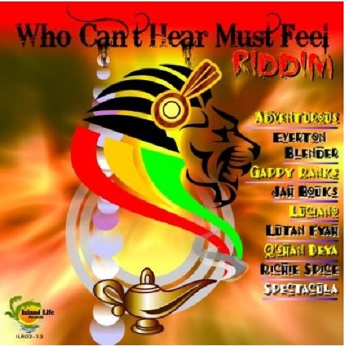 Who-Cant-Hear-Must-Feel-Riddim-Island-Life-Records-Cover