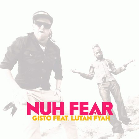 Gisto-Ft-Lutan-Fyah-Nuh-Fear-Cover