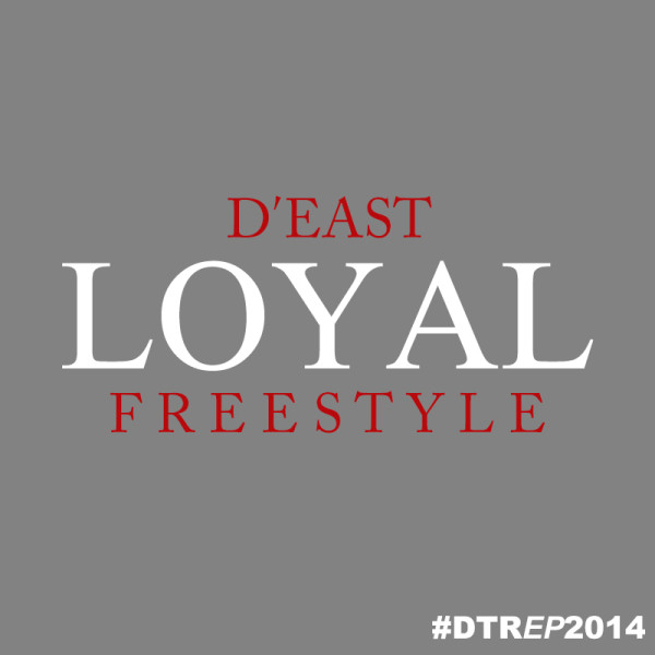 D'EAST - LOYAL FREESTYLE