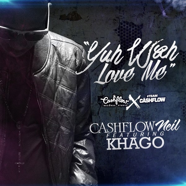 Cashflow-Neil-ft.-Khago-Yuh-Wah-Love-Me-Cover
