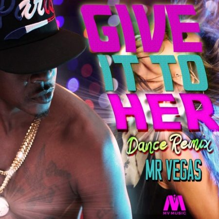 00-Mr-Vegas-Give-It-To-Her-dance-remix-artwork