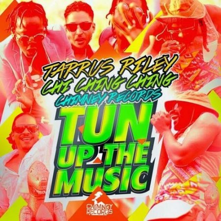 Tarrus-Riley-ft-Chi-Ching-Ching-Tun-Up-The-Music-Cover