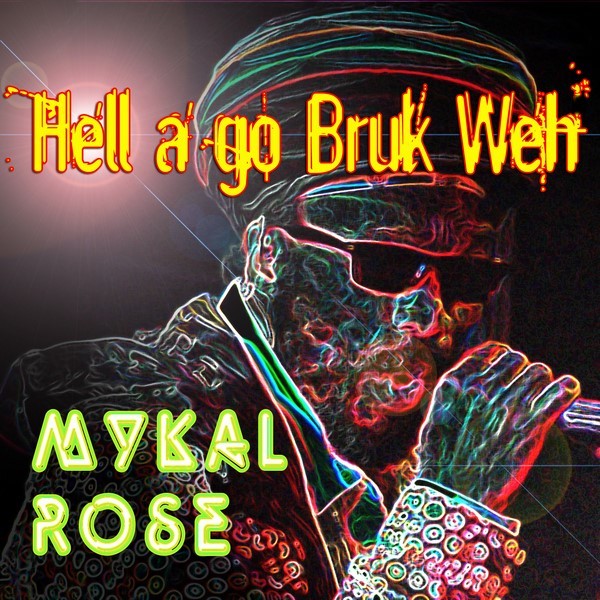 mykal-rose-hell-ago-broke-weh