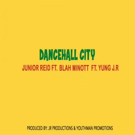 Junior-Reid-feat.-Blah-Minott-and-Yung-J.R-Dancehall-City