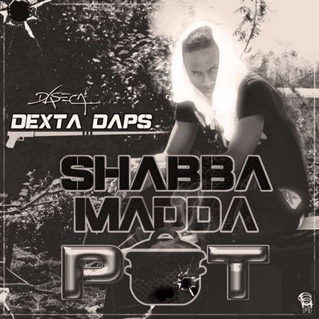 dexta-daps-shabba-madda-pot