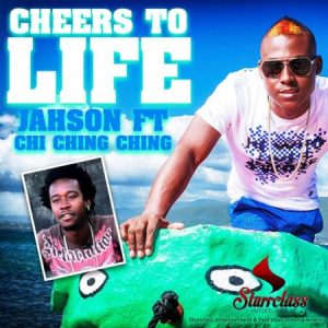 jahson-ft-chi-ching-ching-cheers-to-life-cover