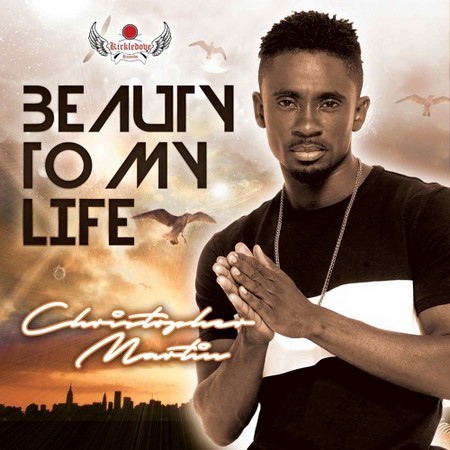 CHRISTOPHER-MARTIN-BEAUTY-TO-MY-LIFE