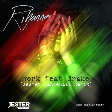 Rihanna-feat-Drake-Work-Jester-Dancehall-Refix-Cover