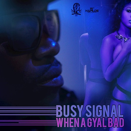 Busy Sinal - When A Gyal Bad