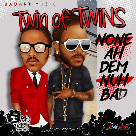 twin of twins - none a dem nuh bad