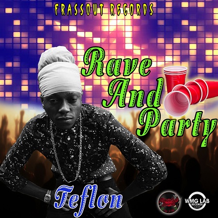 TEFLON - RAVE AND PARTY