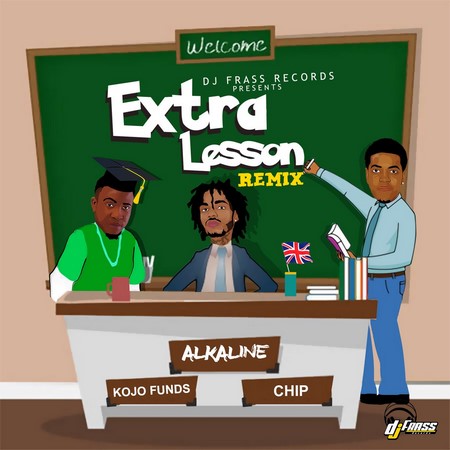 Alkaline Ft Kojo Funds & Chip - Extra Lesson Remix 