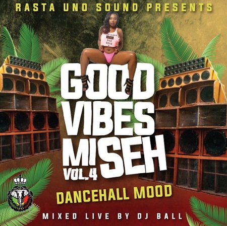 Good-Vibes-Mi-Seh-vol.4-DANCEHALL-MOOD