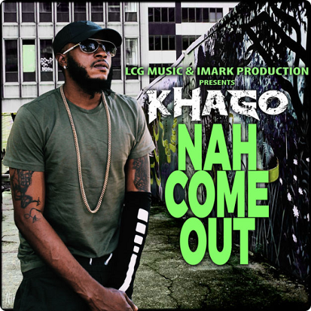 Khago - Nah Come Out 