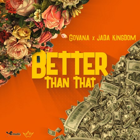 Govana-x-Jada-Kingdom-Better-Than-That