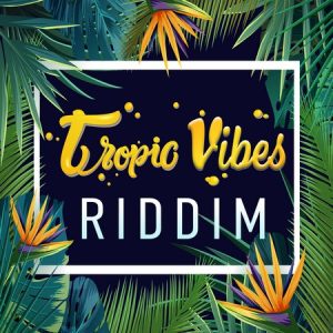 Tropic Vibes Riddim