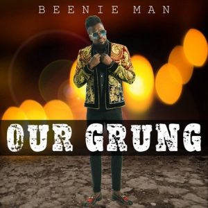 BEENIE-MAN-OUR-GRUNG