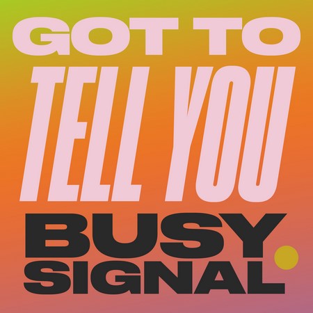 busy-signal-got-to-tell-you