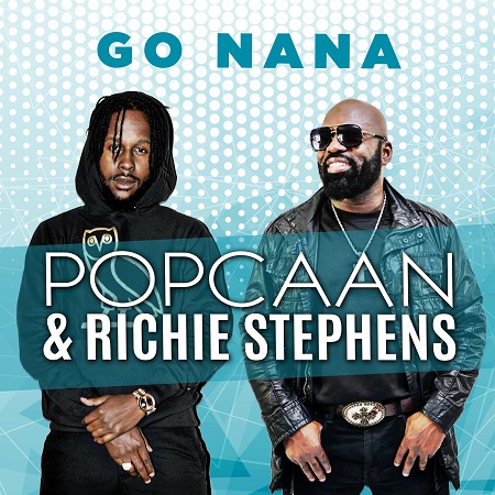 POPCAAN-X-RICHIE-STEPHENS-GO-NANA