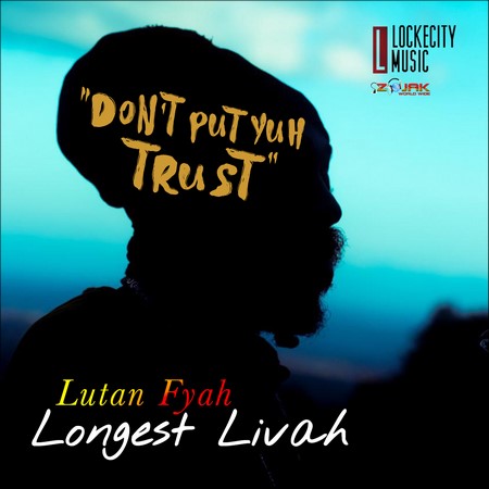 Lutan-Fyah-Dont-Put-Yuh-Trust