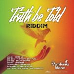 TRUTH BE TOLD RIDDIM FULL PROMO SAMIRANKS MUSIC