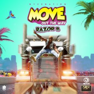 RAZOR B - MOVE [OUT THE WAY] [MAIN+TV TRACK] - NYCE NATION