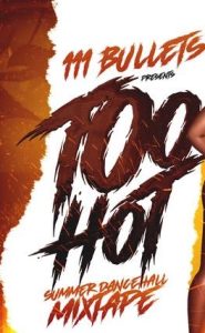 111-bullets-too-hot-dancehall-mixtape-featured