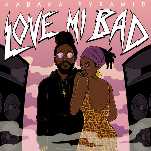 KABAKA PYRAMID - LOVE MI BAD - YOUNG POW