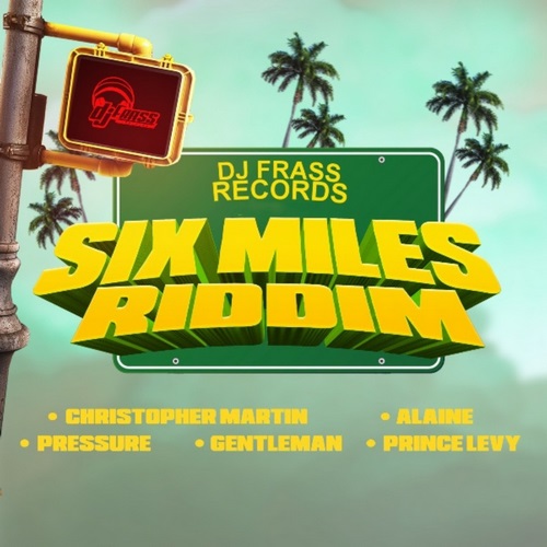 SIX MILES RIDDIM (FULL PROMO) - DJ FRASS RECORDS