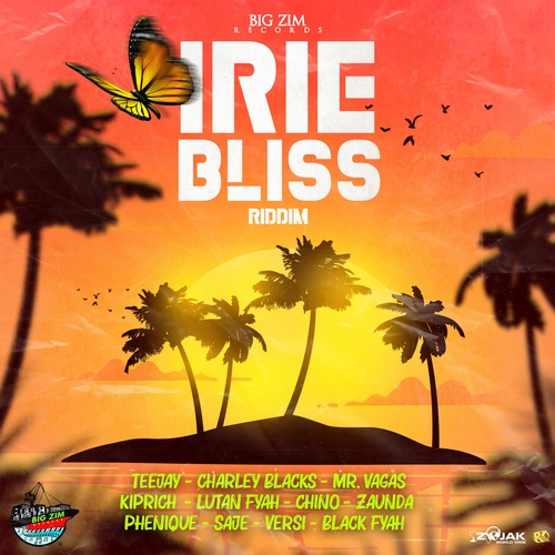 IRIE BLISS RIDDIM [FULL PROMO] - BIG ZIM RECORDS