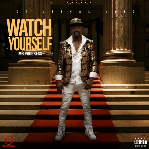 MR PROGRESS - WATCH YOURSELF - WE READY RIDDIM - DJ LETHAL VYBZ