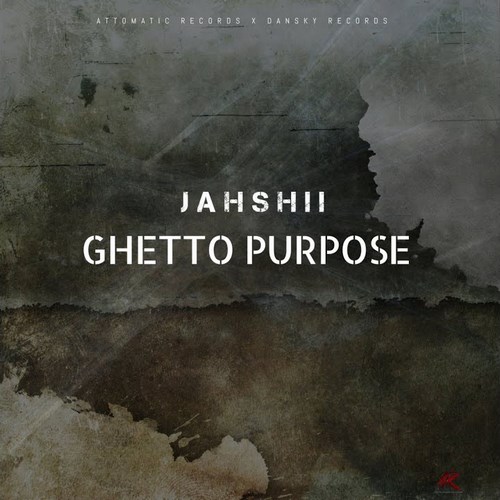 JAHSHII - GHETTO PURPOSE (AUDIO & MUSIC VIDEO)