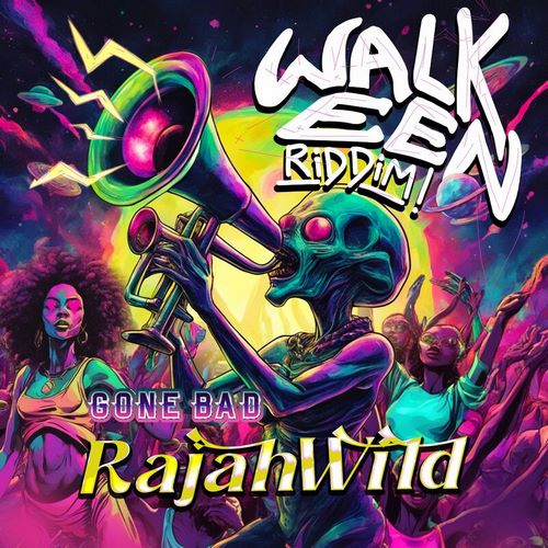 Bad Walk Riddim RAJAH WILD - GONE BAD (AUDIO & MUSIC VIDEO)
